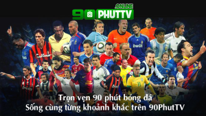Sống cùng từng khoảnh khắc trên 90PhutTV